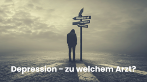 Mehr über den Artikel erfahren Depression zu welchem Arzt? So findest du den richtigen Ansprechpartner